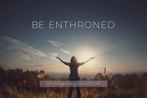 Be Enthroned